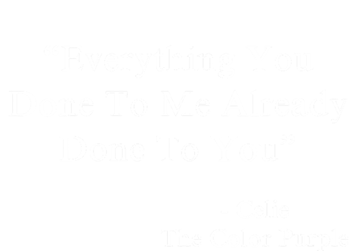 Everything You Done To Me Celie Purple Color Movie Quotes Button