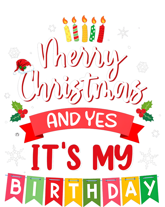 Christmas Birthday Merry Christmas And Yes ItS My Birthday Women's T-Shirt