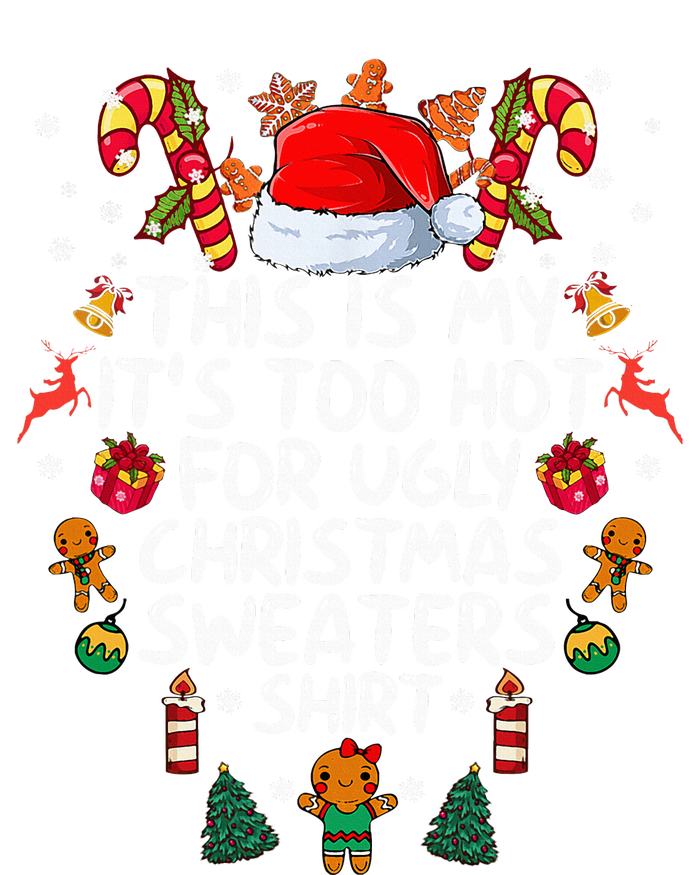 It's Too Hot For Ugly Christmas Funny Xmas T-Shirt