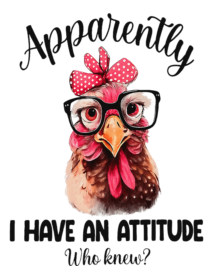 Apparently I Have An Attitude Who Knew Funny Chicken T-Shirt