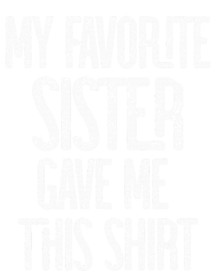 My Favorite Sister In Law Gave Me This  Birthday Gift T-Shirt