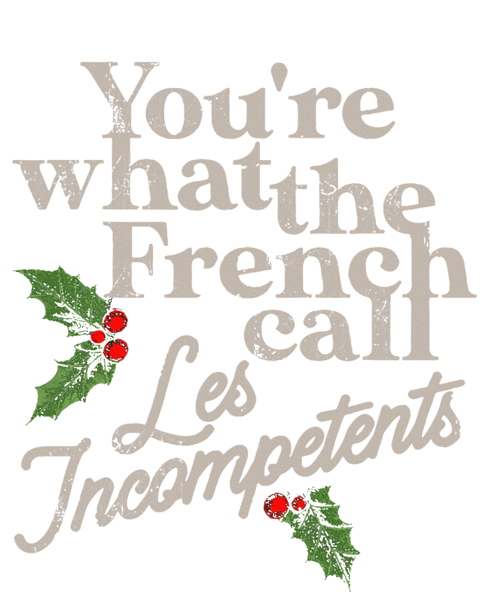 You're What The French Call Les Incompetents Christmas Bumper Sticker