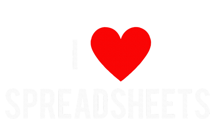 I love spreadsheets. With a heart T-Shirt