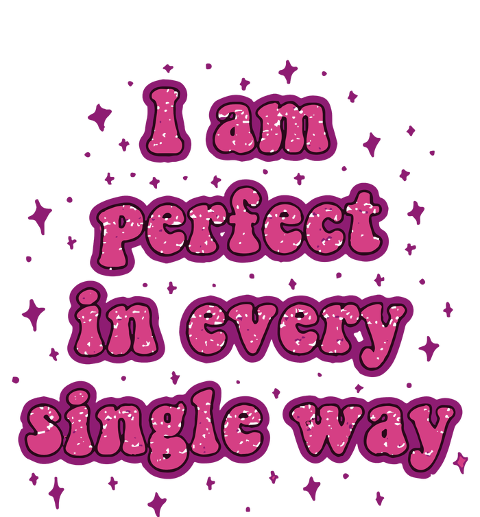 I Am Perfect In Every Single Way V-Neck T-Shirt