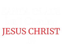 Santa Claus IsnT Coming Jesus Christ Is Gift Tall T-Shirt