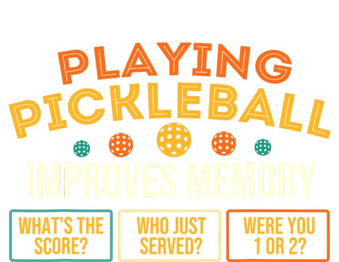 Playing Pickleball Improves Memory Pickleballers Women's T-Shirt