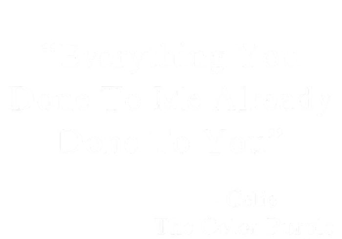 Everything You Done To Me Celie Purple Color Movie Quotes Tall T-Shirt