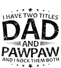 Funny I Have Two Titles Dad And Pawpaw Toddler T-Shirt