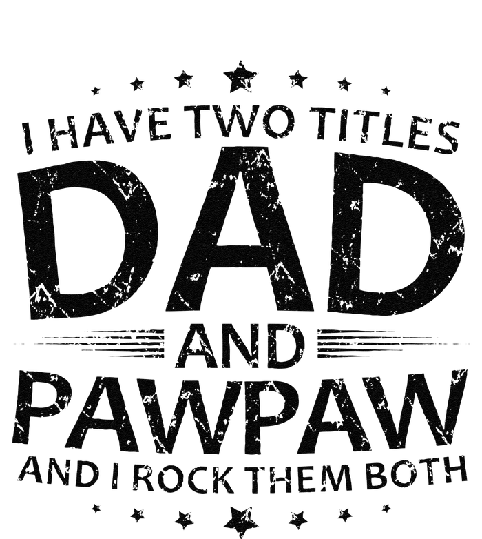 Funny I Have Two Titles Dad And Pawpaw Toddler T-Shirt