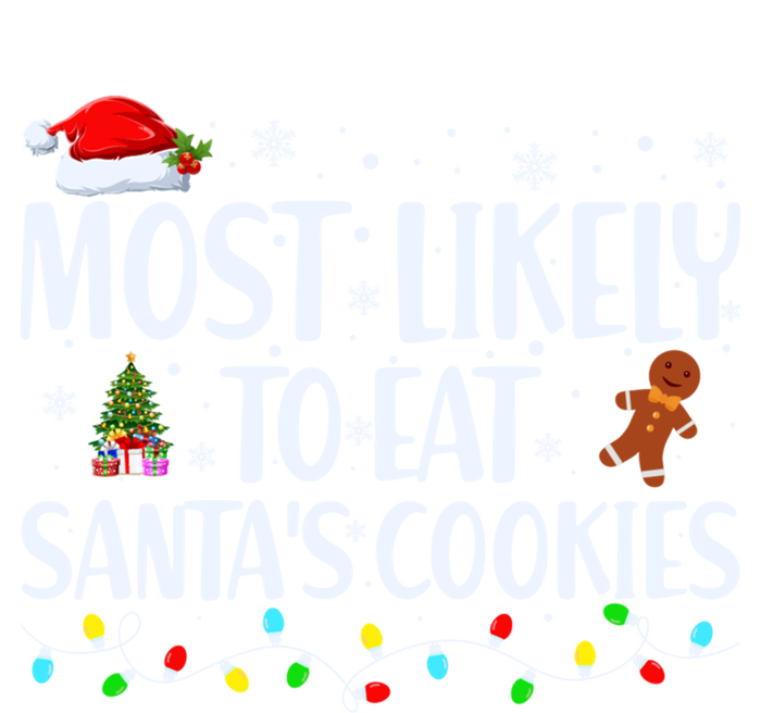 Most Likely To Eat SantaS Cookies Funny Christmas Cool Gift T-Shirt