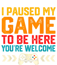 I Paused My Game To Be Here Funny Video Gamer T-Shirt