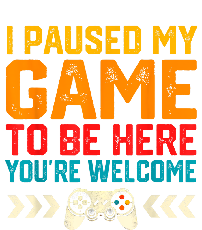 I Paused My Game To Be Here Funny Video Gamer T-Shirt