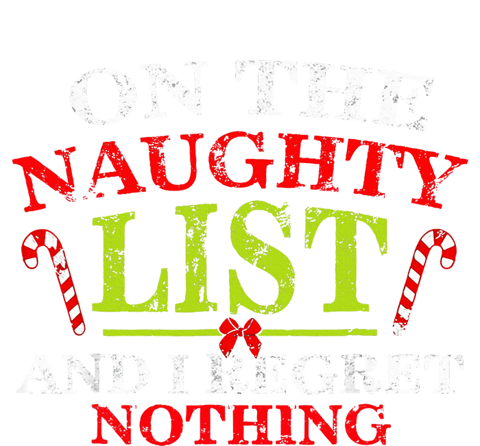 On The List Of Naughty And I Regret Nothing Christmas  T-Shirt