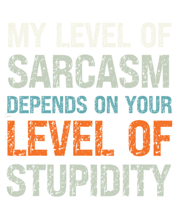 My Level Of Sarcasm Depends On Your Level Of Stupidity Sustainable Beanie