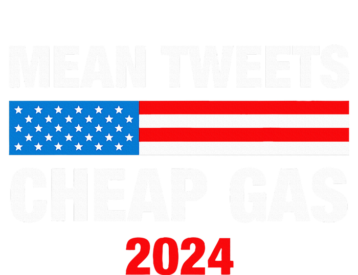 Mean Tweets And Cheap Gas 2024 Support Trump Election T-Shirt