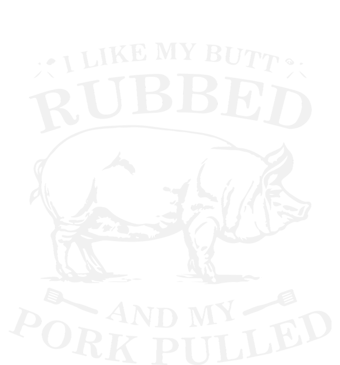 I Like My Butt Rubbed And My Pork Pulled Hoodie