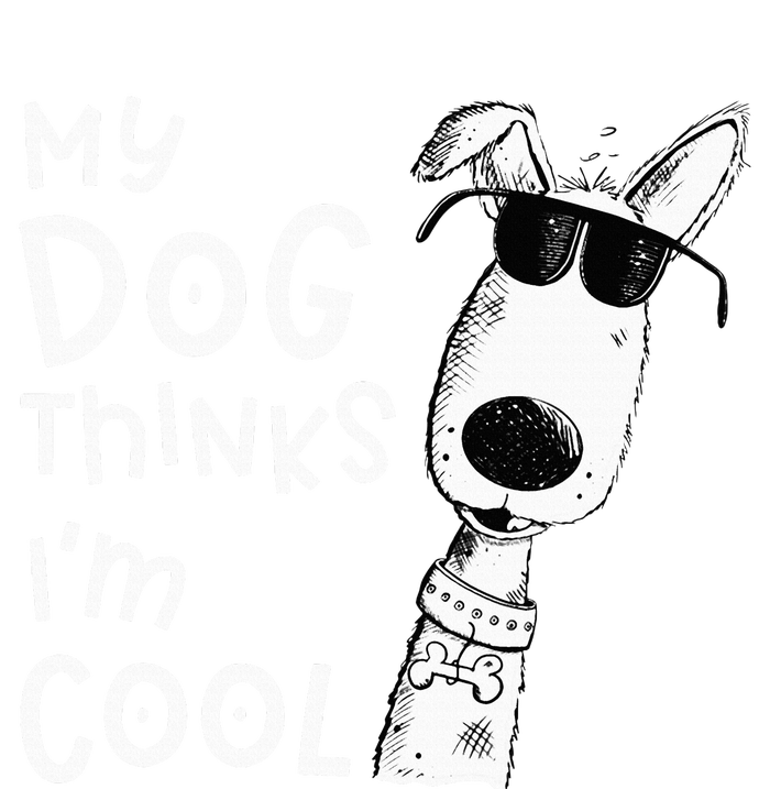 My Dog Thinks I'm Cool For Dog Lover Ladies Long Sleeve Shirt