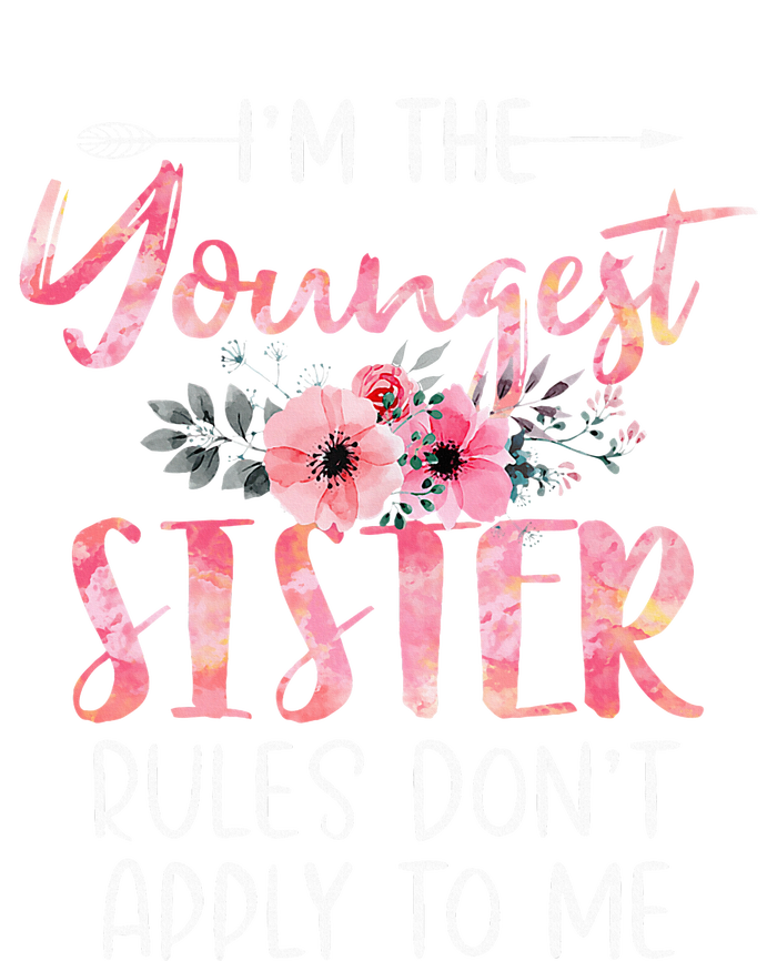 I'm The Youngest Sister Rules Don't Apply To Me Floral Cute Toddler Sweatshirt