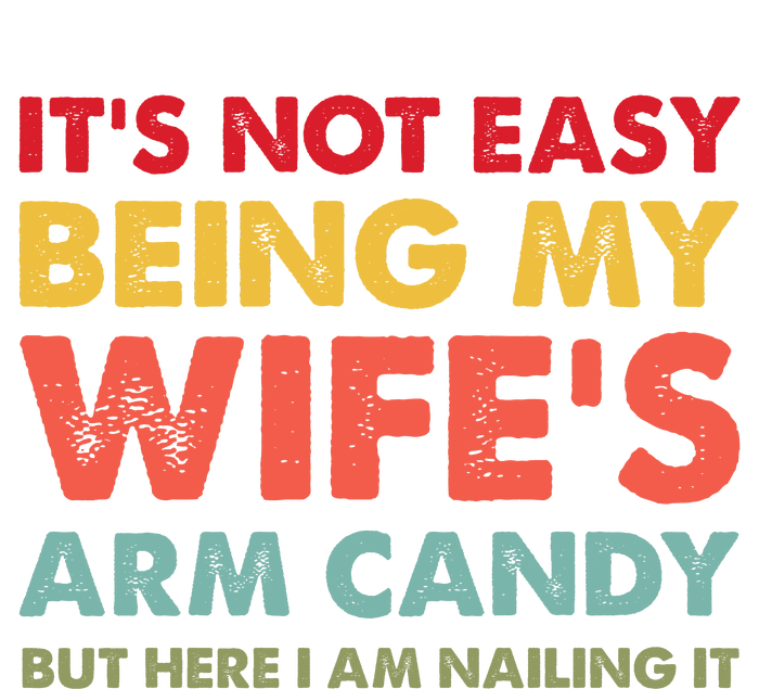 ItS Not Easy Being My WifeS Arm Candy Retro Funny Husband Ladies PosiCharge Competitor Racerback Tank