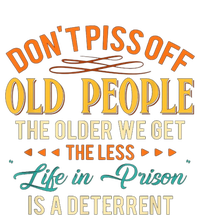 DonT Piss Off Old People The Older We Get The Less Life Button