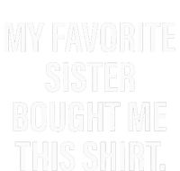 My Favorite Sister Bought Me This Funny Brother Women's Fleece Hoodie