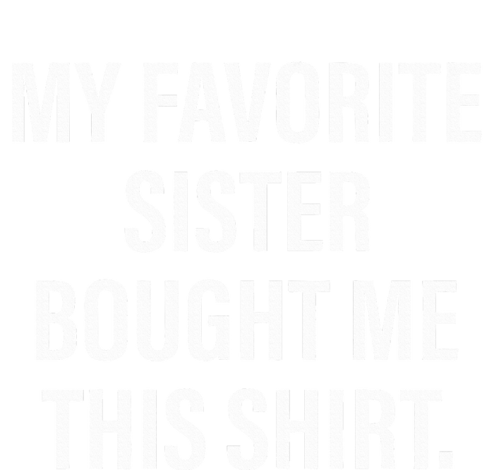 My Favorite Sister Bought Me This Funny Brother Women's Fleece Hoodie