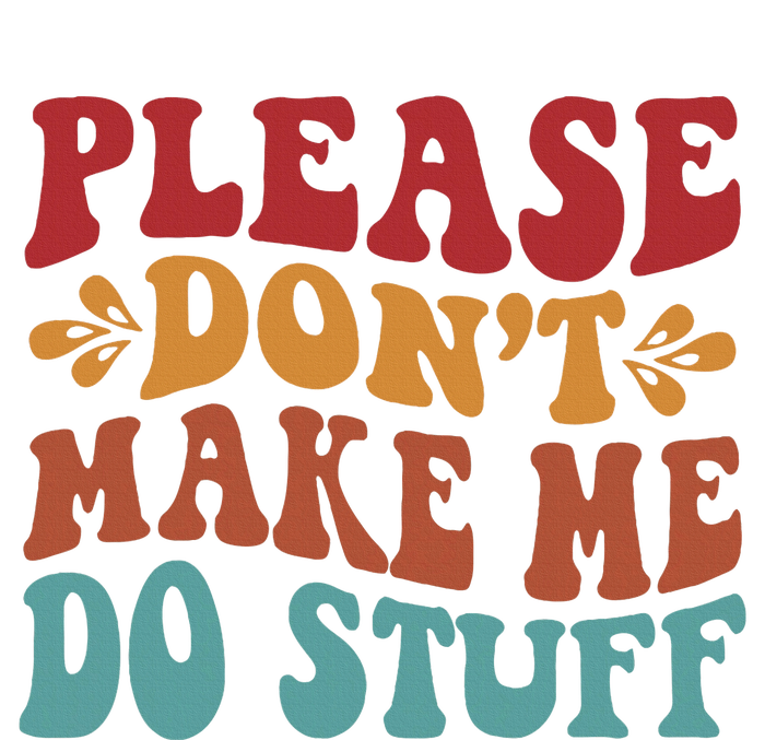 Please Don't Make Me Do Stuff Groovy Funny T-Shirt