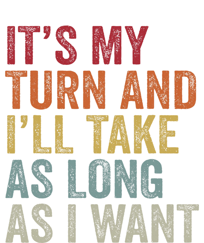 Its My Turn And I'll Take As Long As I Want Funny Board Game T-Shirt