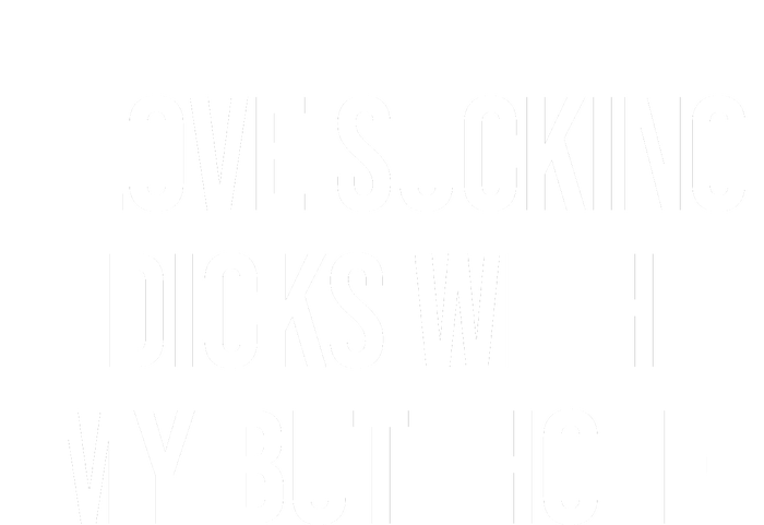 I Love Sucking Dicks With My Butthole Button