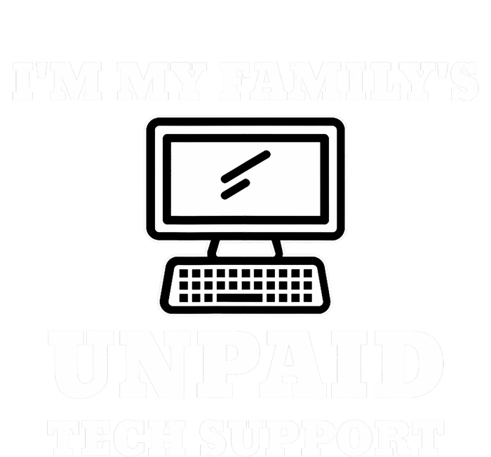 IM My FamilyS Unpaid Tech Support Funny Computer T-Shirt