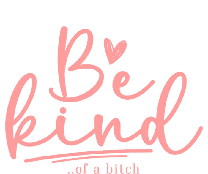 Be Kind Of A Bitch Funny Tie-Dye T-Shirt