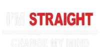 I’M Straight Change My Mind T-Shirt