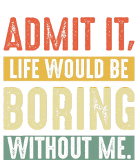 Admit It Life Would Be Boring Without Me Funny Saying Retro  Kids Long Sleeve Shirt