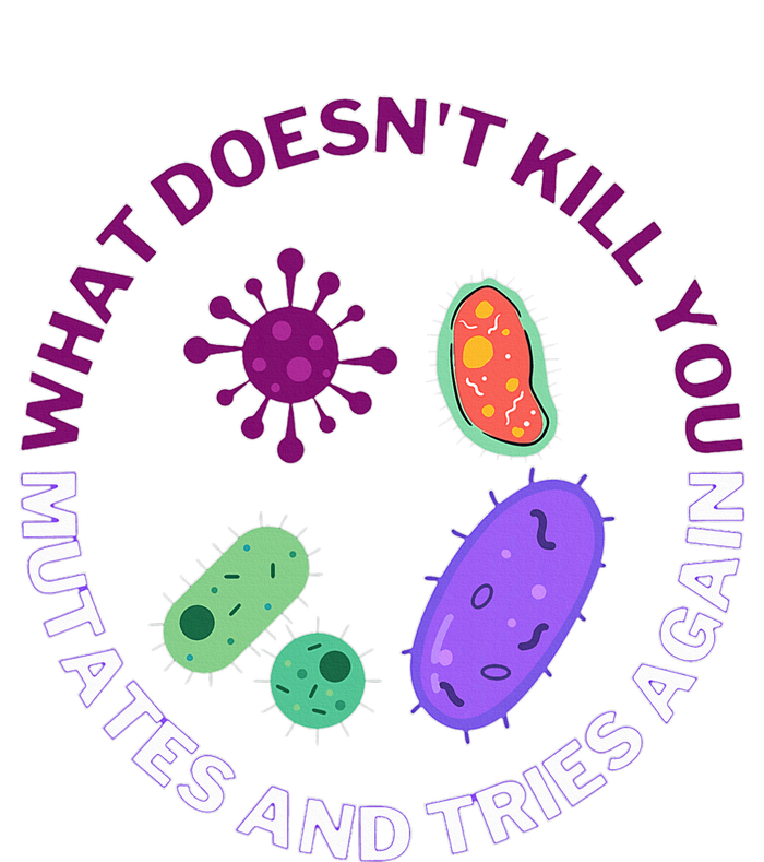 bacteria mutates and tries again  T-Shirt