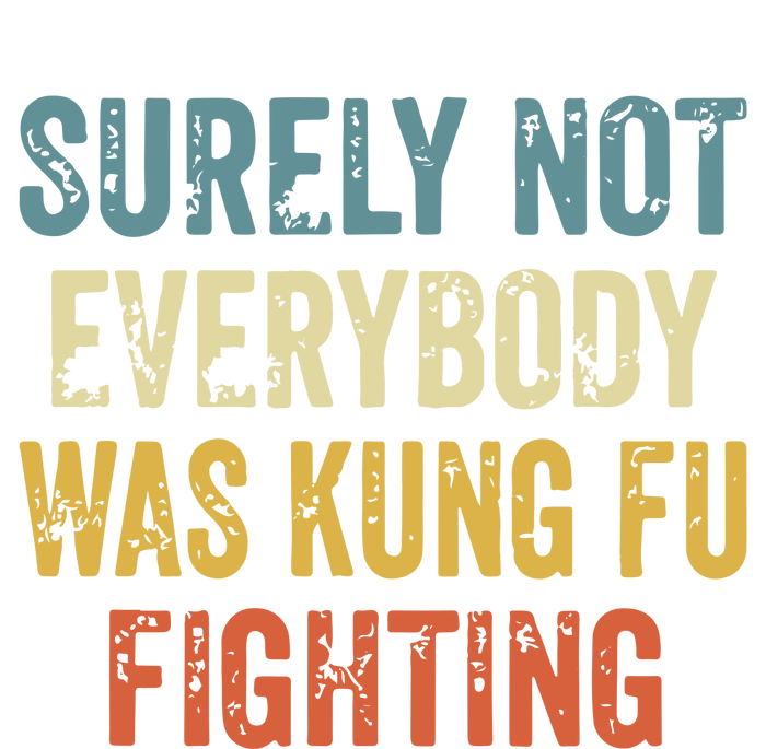 Surely Not Everybody Was Kung Fu Fighting Funny Full Zip Hoodie