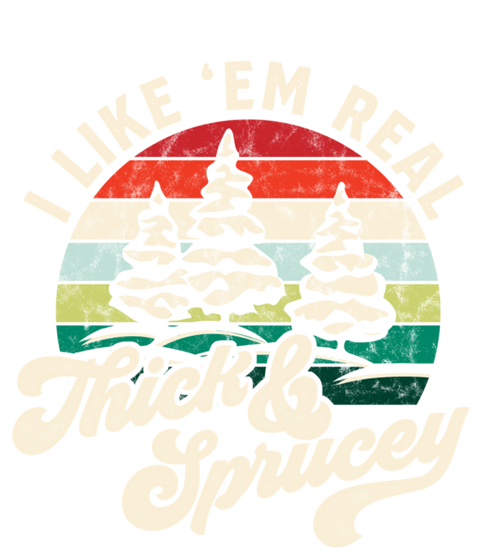 I Like Em Real Thick And Sprucey Funny Christmas Tree Cute Gift Toddler Hoodie