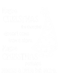 Maybe Christmas DoesnT Come From A Store Xmas Means More Gift T-Shirt