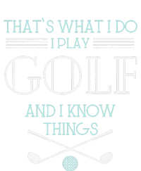 Funny ThatS What I Do I Play Golf And I Know Things Funny T-Shirt