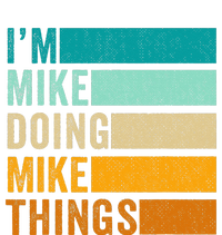 I'm Mike Doing Mike Things  Funny First Name T-Shirt