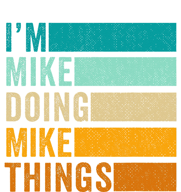 I'm Mike Doing Mike Things  Funny First Name T-Shirt