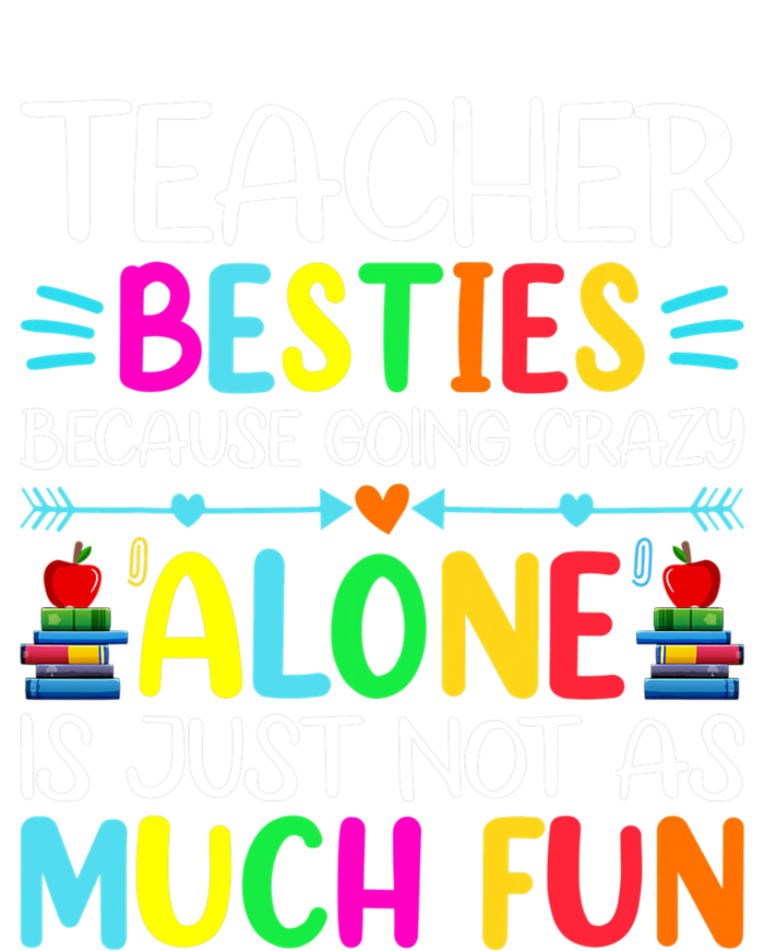 Teacher Besties Because Going Crazy Alone Is Not Fun T-Shirt