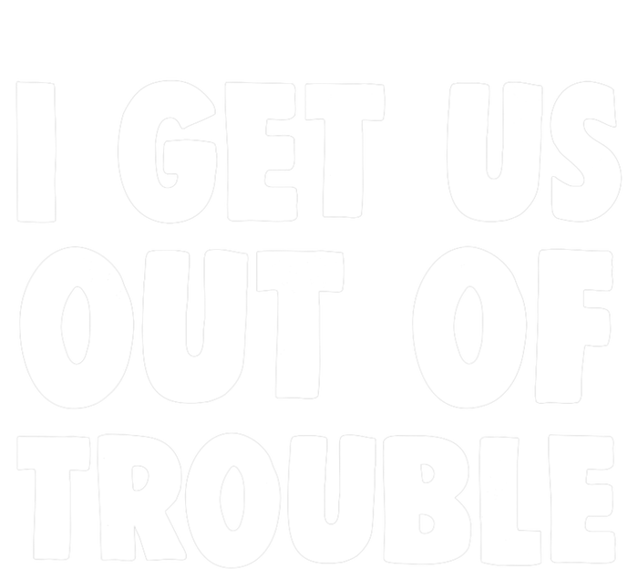 I Get Us Into Out of Trouble set Matching Couples Funny T-Shirt