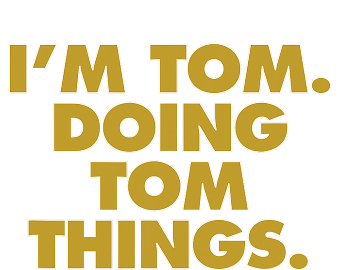 I'm Tom Doing Tom things Funny Birthday Name Women's Perfect Tri Rocker Tank