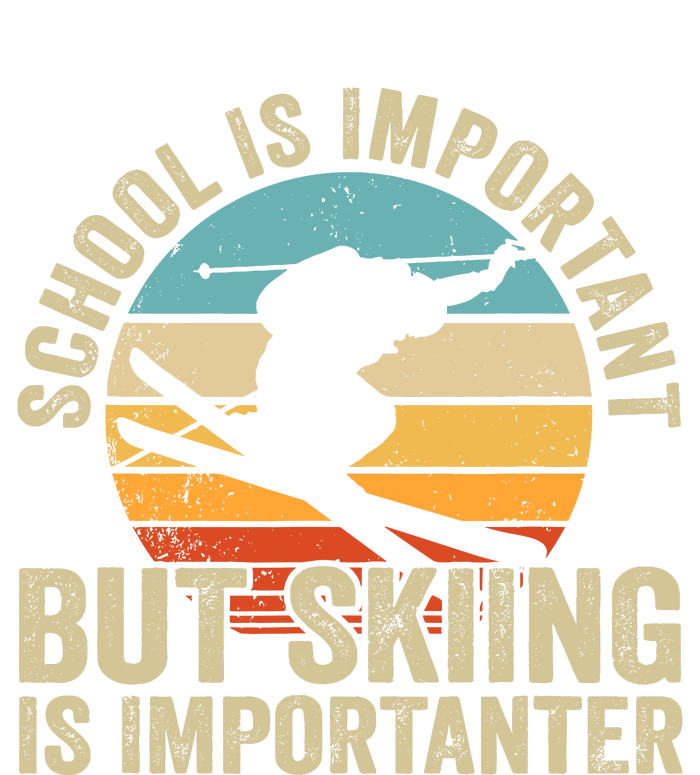 School Is Important But Skiing Is Importanter Ski Funny Gift Tall Sweatshirt