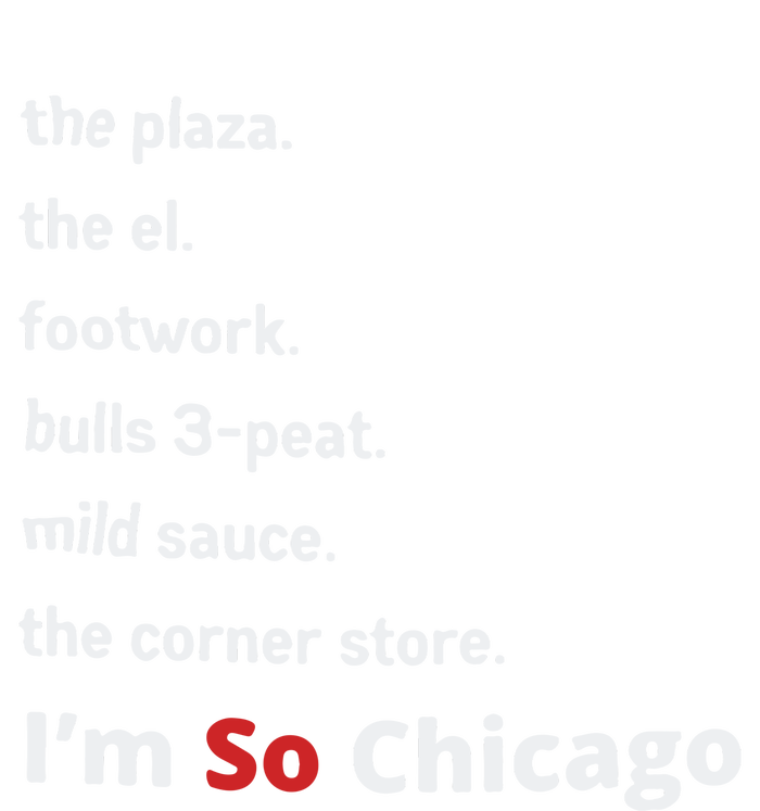 The Plaza The El Footwork Bulls 3peat Mild Sauce The Corner Store I’M So Chicago Women's Racerback Tank