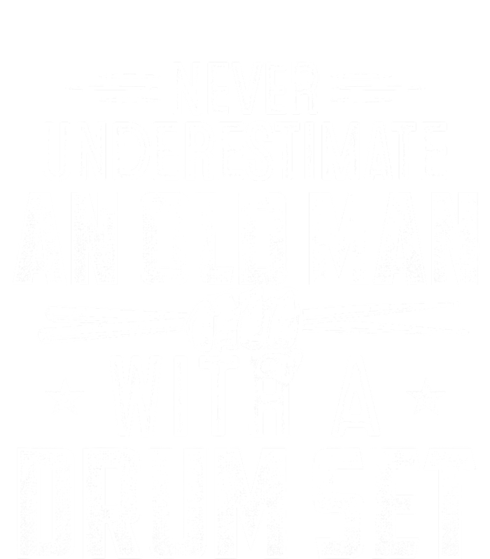 Drummer Never Underestimate An Old Man With A Drum Set Funny T-Shirt