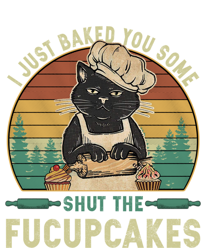 I Just Baked You Some Shut He Fucupcakes Vintage Retro Cat T-Shirt