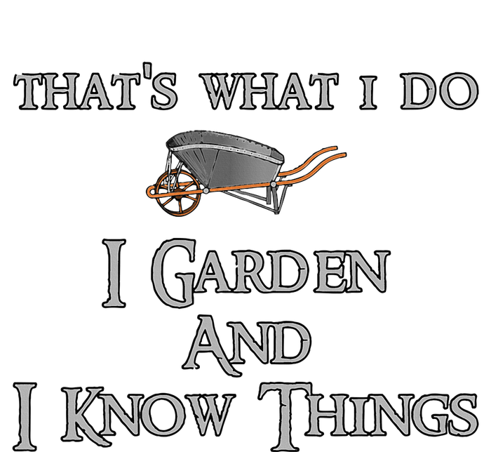 That's What I Do I Garden And I Know Things High Crown Mesh Back Trucker Hat