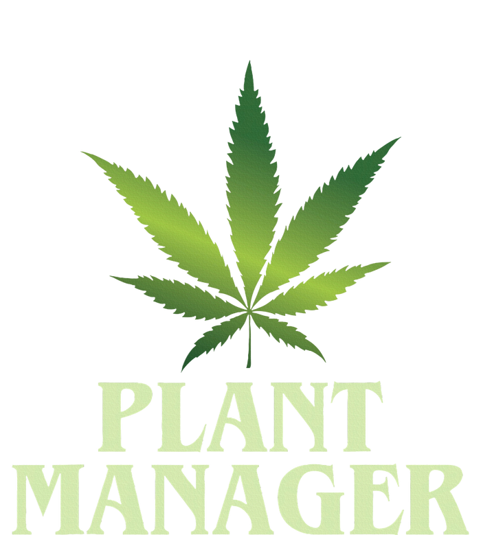 Cannabis Plant Manager Funny Marijuana Gift T-Shirt