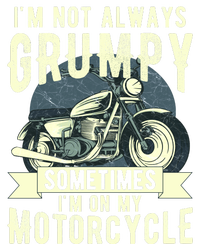 IM Not Always Grumpy Sometimes IM On My Motorcycle T-Shirt